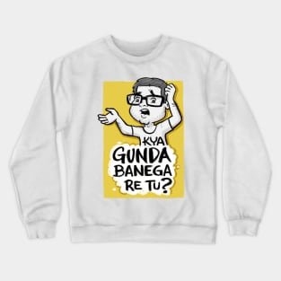 Hera Pheri - Kya gunda banega re tu? Crewneck Sweatshirt